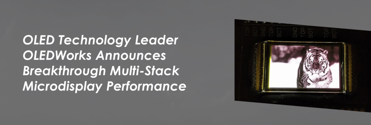 OLED Technology Leader OLEDWorks Announces Breakthrough Multi-Stack Microdisplay Performance